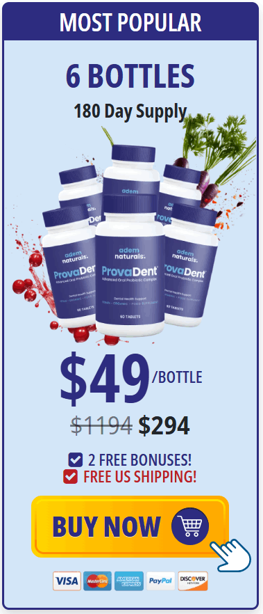 ProvaDent® most popular package with 6 bottles and 180 day supply priced at $49 per bottle including 2 free bonuses and free US shipping